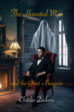 The Haunted Man and the Ghost's Bargain