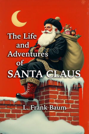 The Life and Adventures of Santa Claus